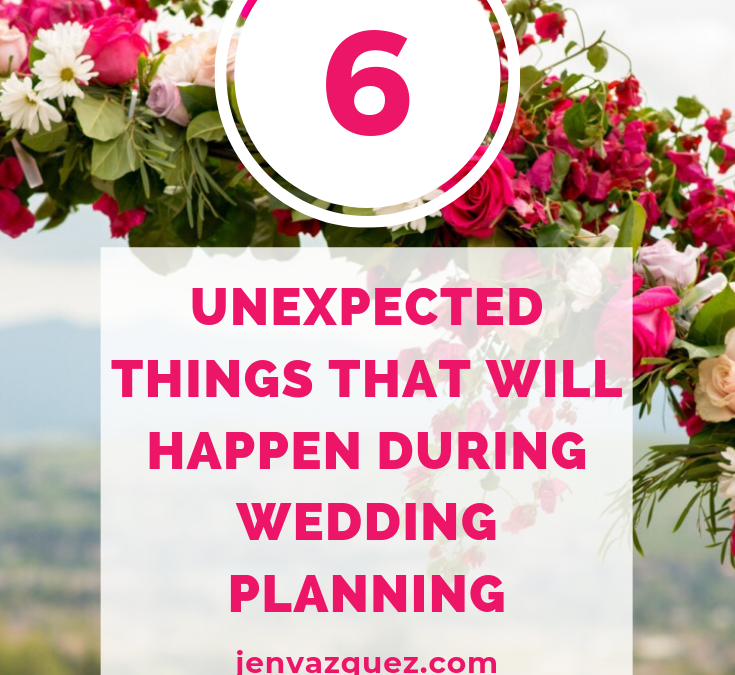 6 unexpected things that will happen during wedding planning