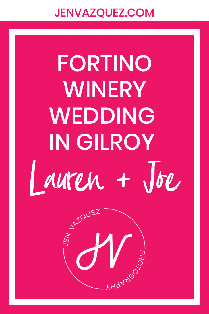 Fortino Winery Wedding  in Gilroy Lauren + Joe 2