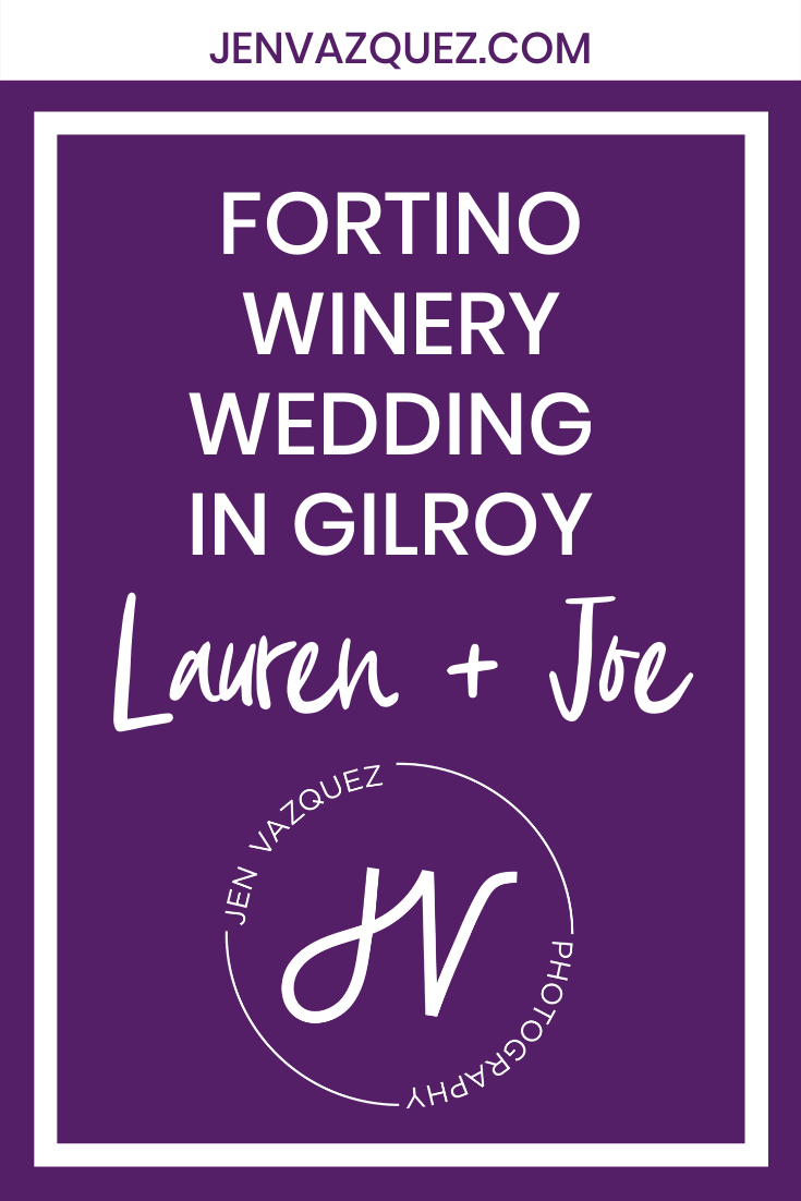 Fortino Winery Wedding in Gilroy Lauren + Joe 3