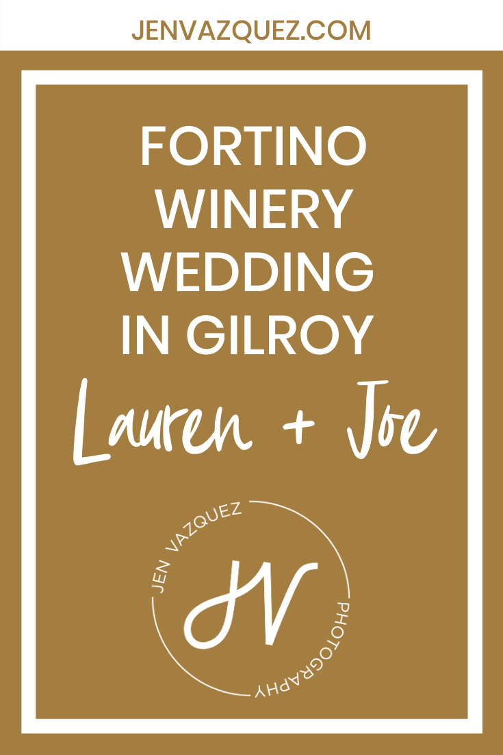 Fortino Winery Wedding in Gilroy Lauren + Joe 4