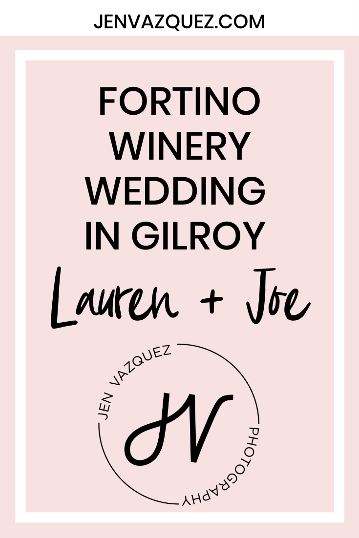 Fortino Winery Wedding in Gilroy Lauren + Joe 5