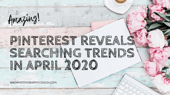 Pinterest reveals searching trends in April 2020 and tool