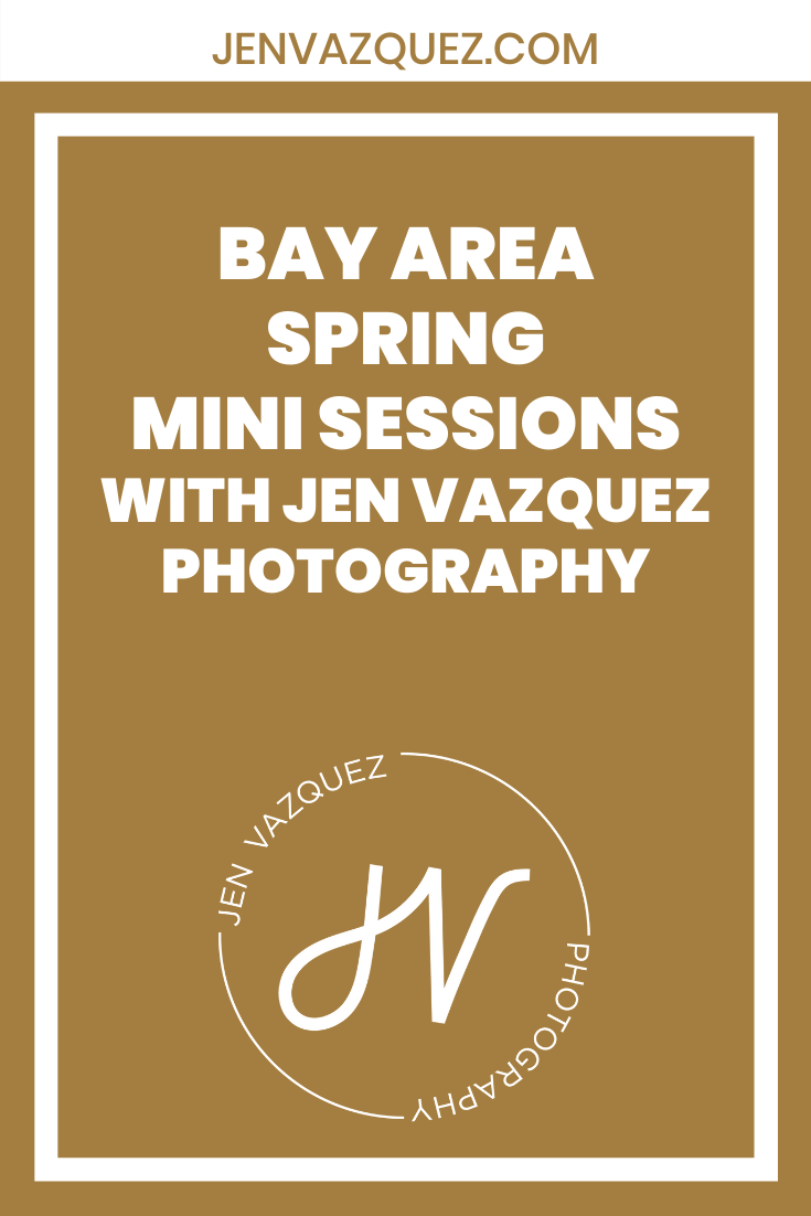 Bay Area  SPRING  Mini Sessions  with  Jen Vazquez Photography