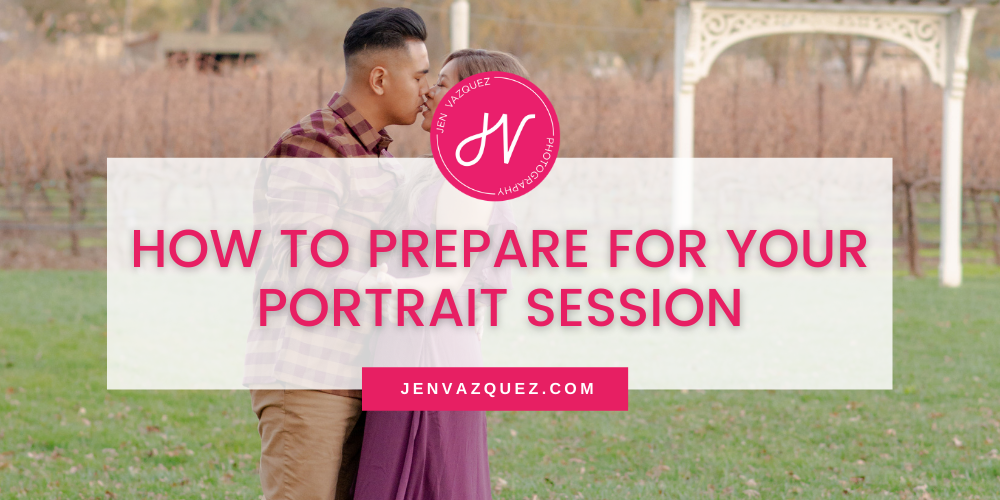 how to prepare for your portrait session by Jen Vazquez Photography