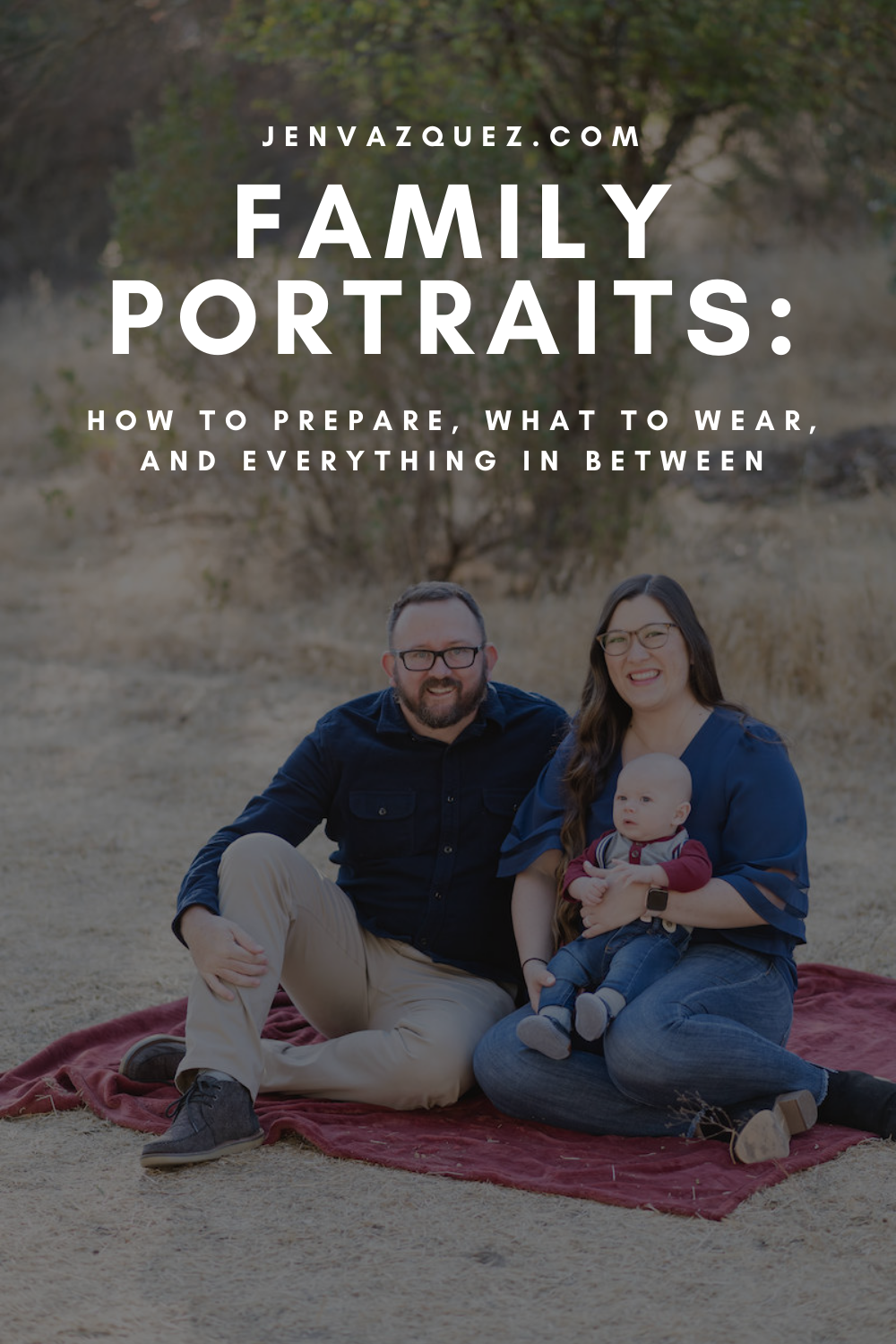FAMILY PORTRAITS: How to prepare, What to Wear, and everything in between