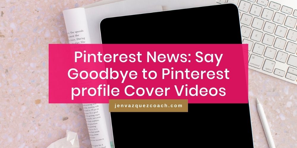Pinterest News: Say Goodbye to Pinterest profile Cover Videos