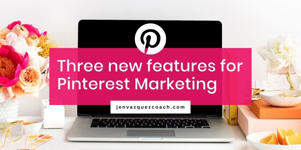 Three new features for Pinterest Marketing