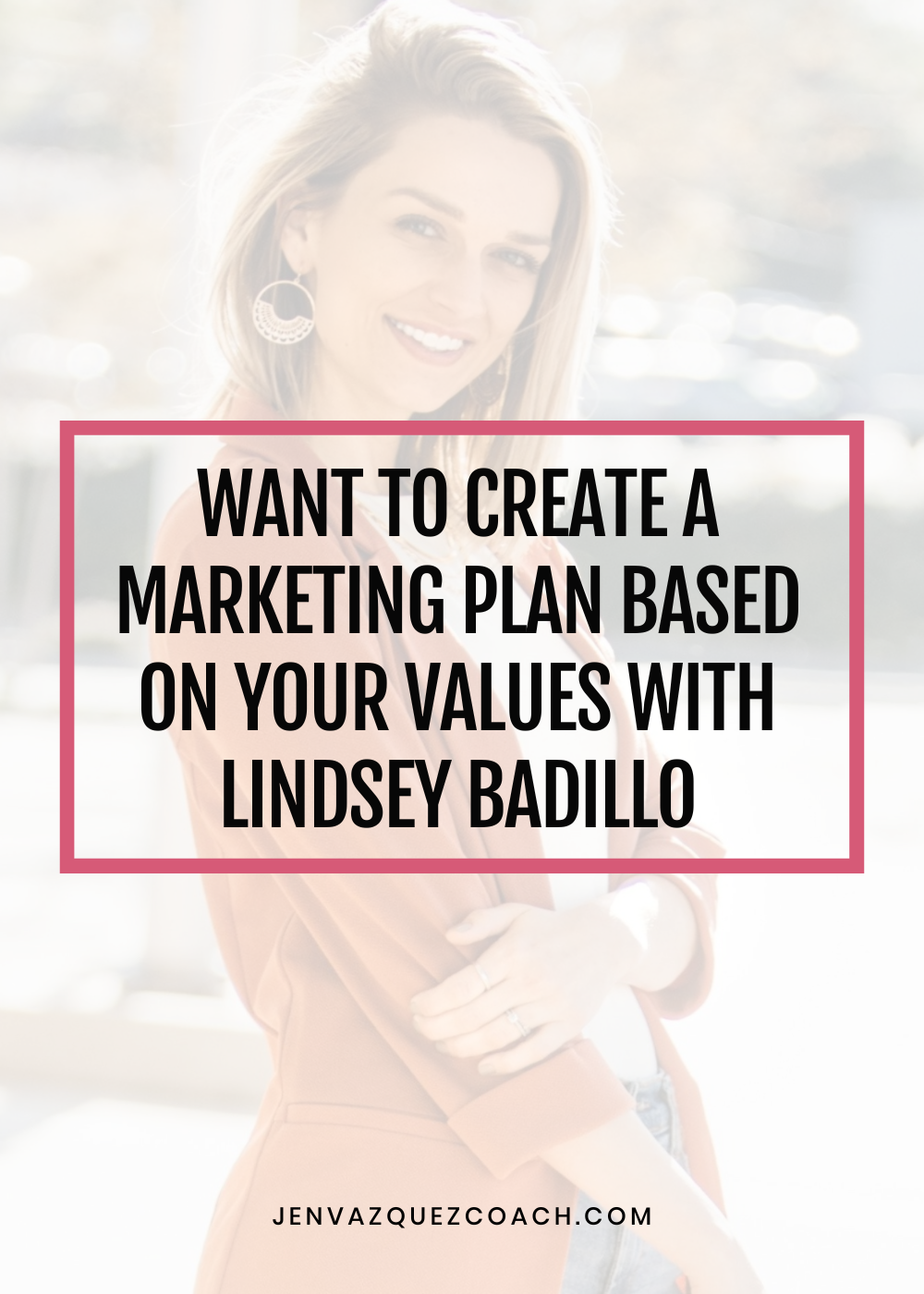 Create a Marketing Plan based on your Values NOT Your Vision with Lindsey Badillo
