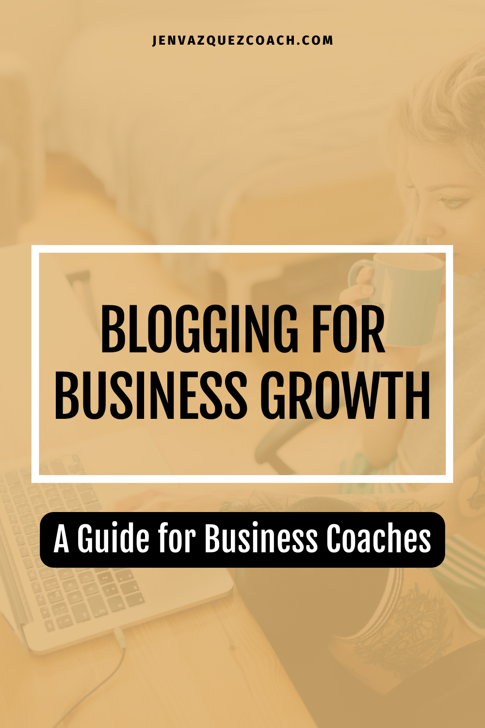 Blogging for Business Growth: A Guide for Business Coaches