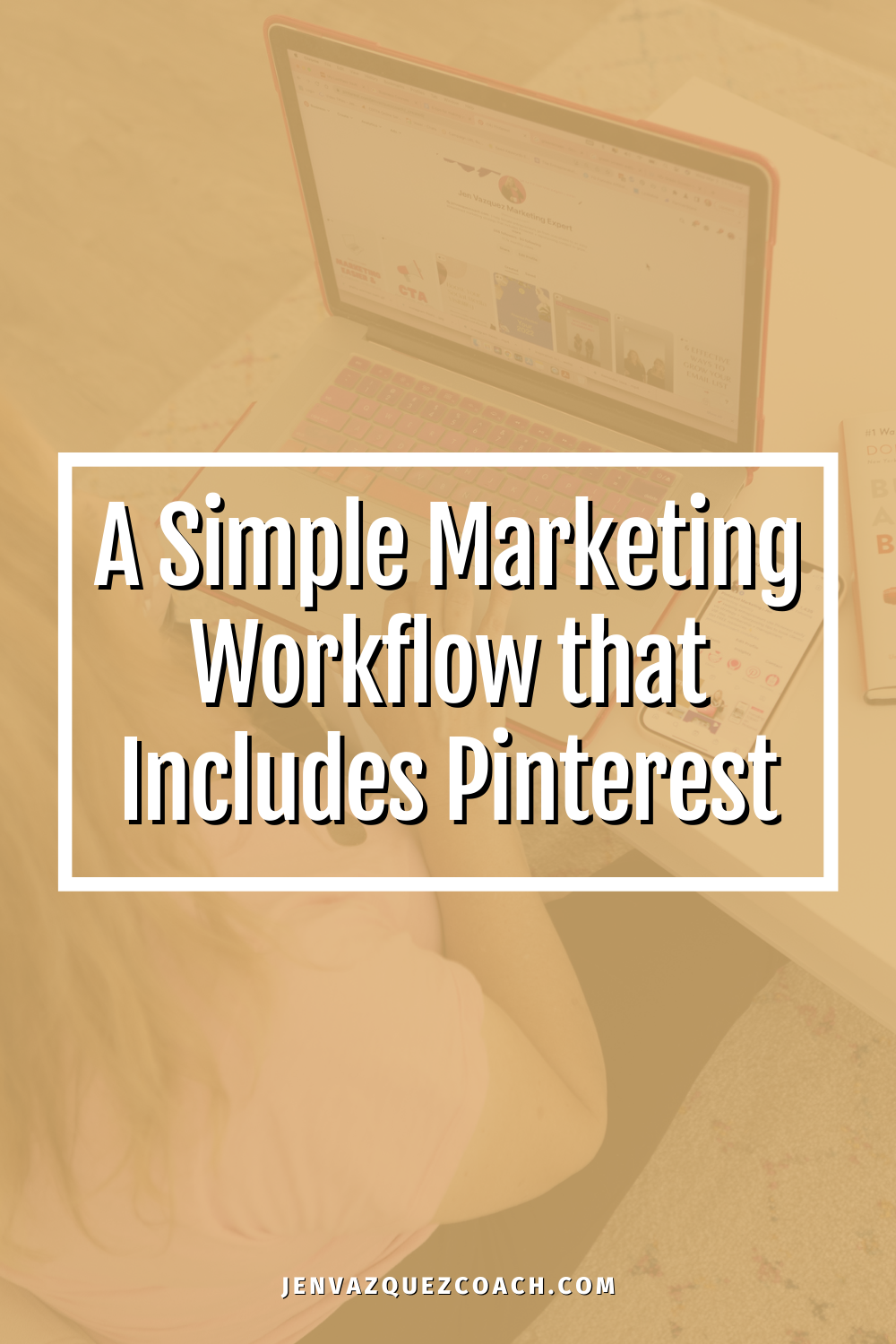 A Super Simple Marketing Workflow that Includes Pinterest