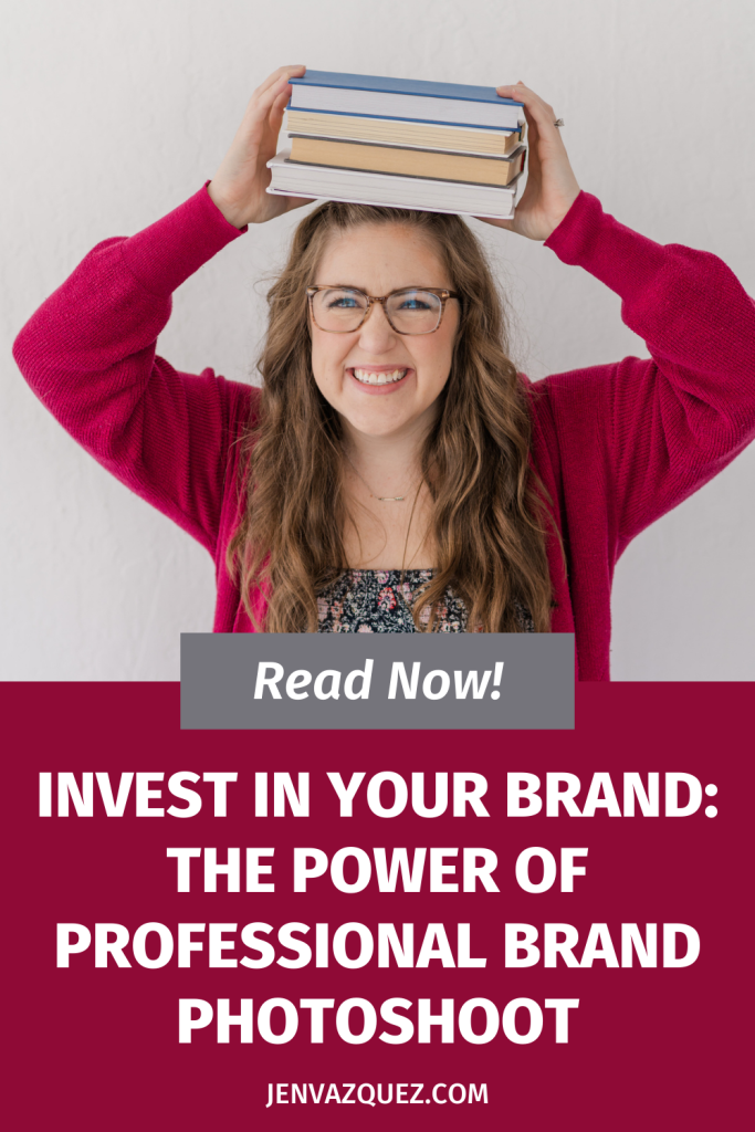 xWhy a Brand Photoshoot is the Best Investment You Can Make for Your Business Pinterest Pin Jen Vazquez Photography