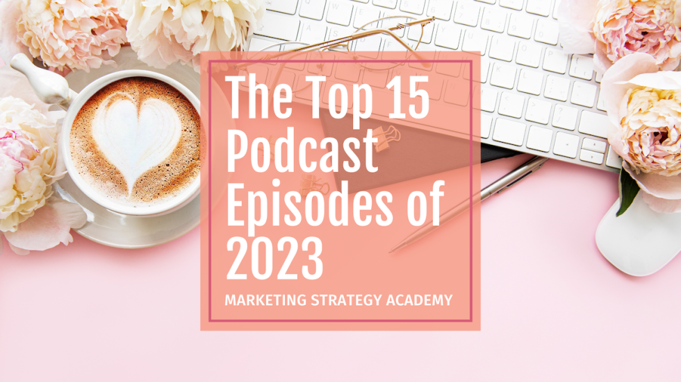 My Top 15 Podcast Episodes of 2023 for Marketing Strategy Academy