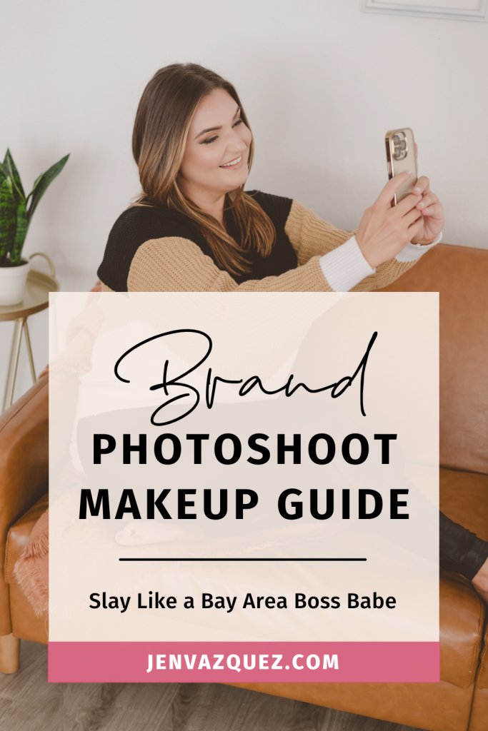 Brand Photoshoot Makeup Guide: Slay Like a Bay Area Boss Babe by Jen Vazquez Photography Bay Area Photographer