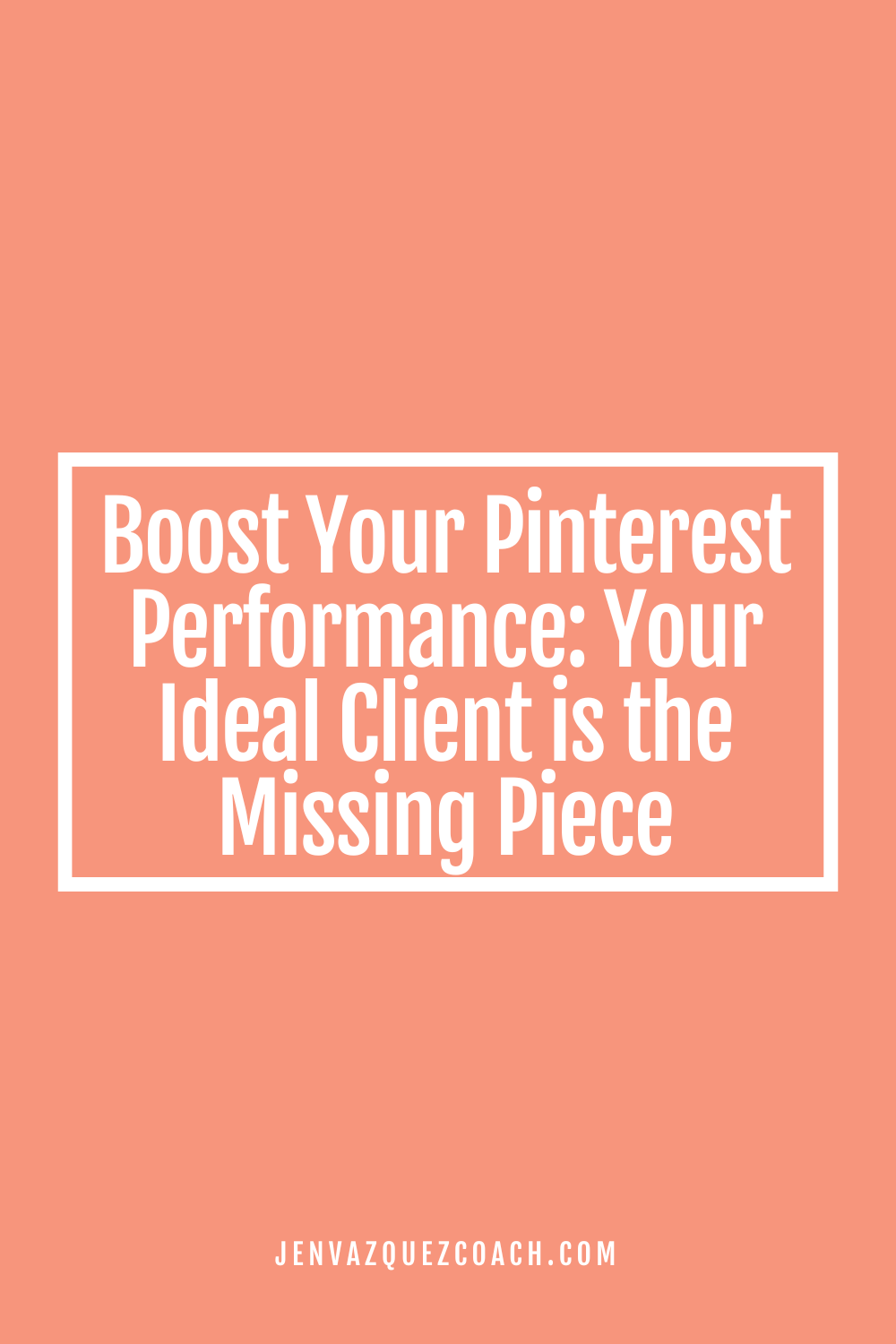 Your Ideal Client is the Missing Piece to Boost Your Pinterest Performance