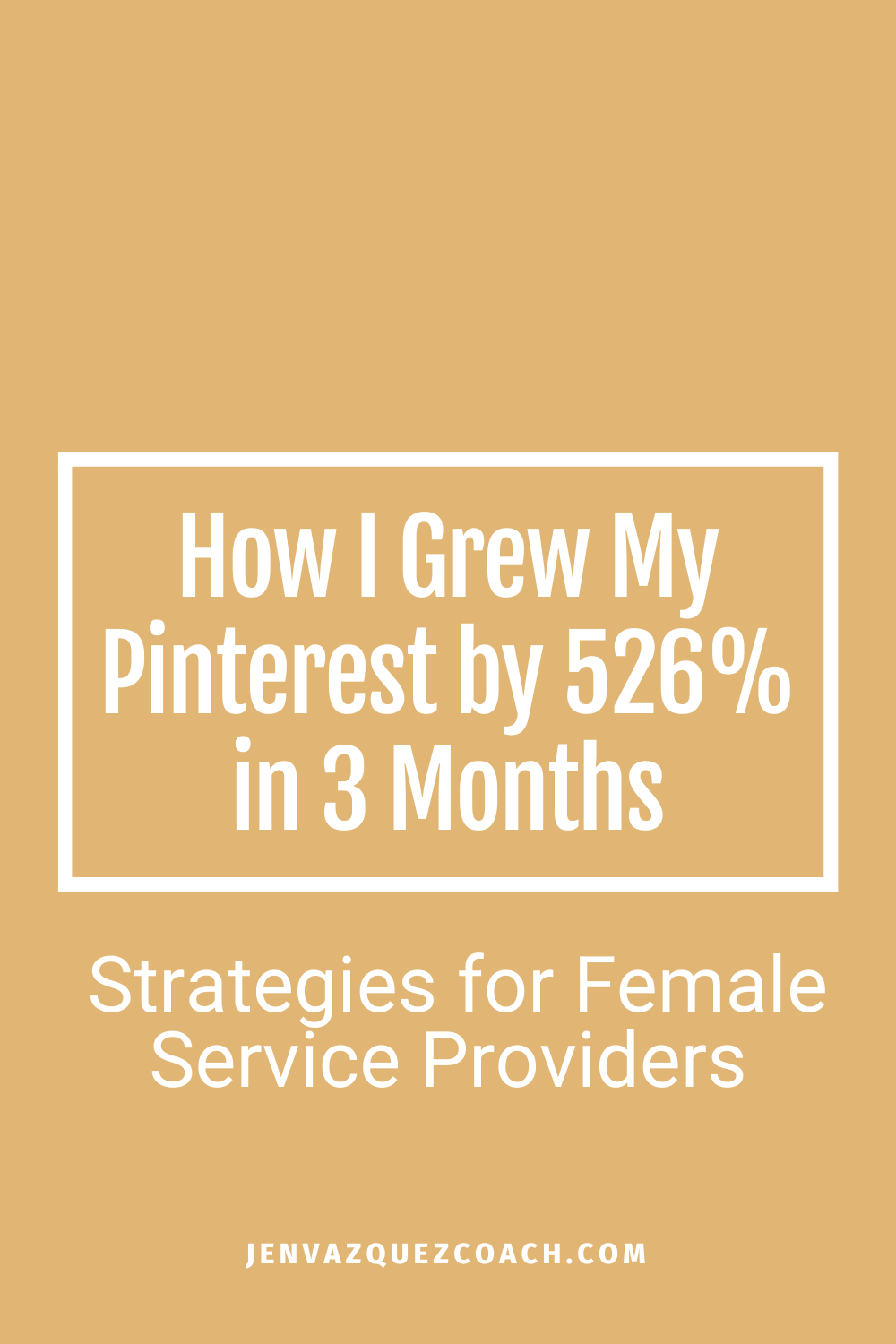 How I Grew My Pinterest by 526% in 3 Months: Strategies for Female Service Providers