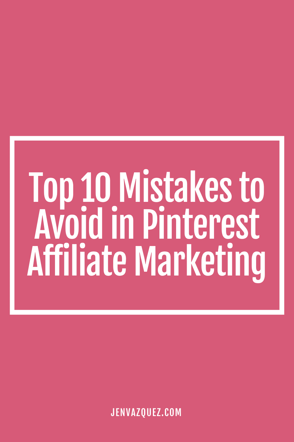Top 10 Mistakes to Avoid in Pinterest Affiliate Marketing