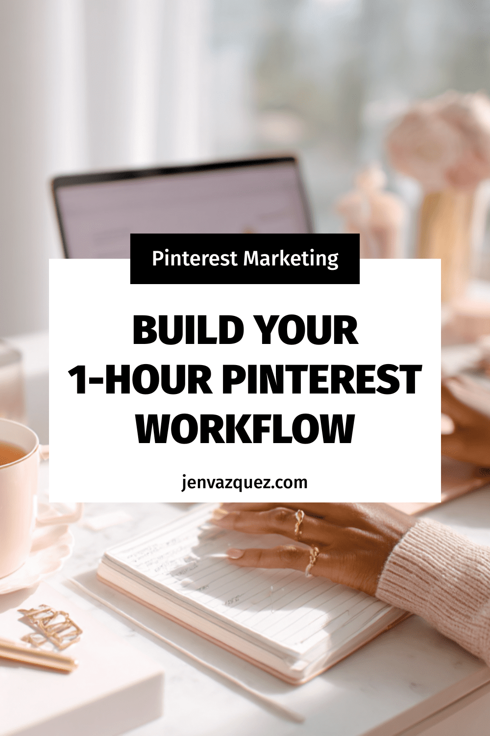 How to Create a One-Hour-a-Week Pinterest Workflow That Grows Your Business on Autopilot by Jen Vazquez Media